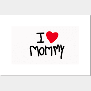 i love mommy Posters and Art